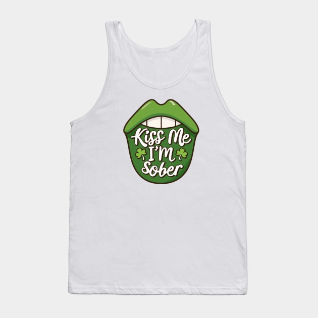 St paddy's Kiss me I'm Sober Tank Top by SOS@ddicted